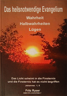 Buch:Das heilsnotwendige Evangelium, Wahrheit, Halbwahrheiten, Lügen